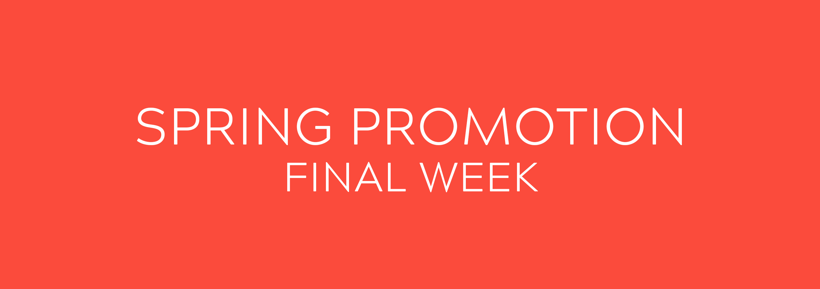 Spring Promotion - Final Week